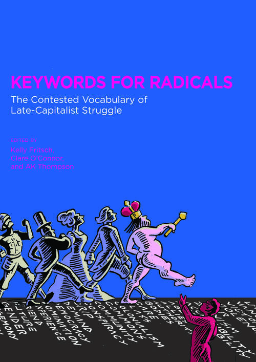 Keywords for Radicals: The Contested Vocabulary of Late-Capitalist Struggle