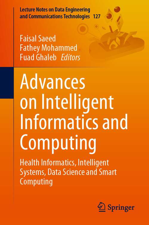Advances on Intelligent Informatics and Computing: Health Informatics, Intelligent Systems, Data Science and Smart Computing (Lecture Notes on Data Engineering and Communications Technologies #127)