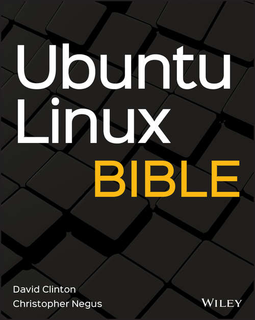 Ubuntu Linux Bible: Boot Up To Ubuntu, Fedora, Knoppix, Debian, Opensuse, And 11 Other Distributions (Bible)