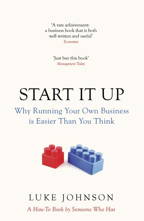 Book cover of Start It Up: Why Running Your Own Business is Easier Than You Think