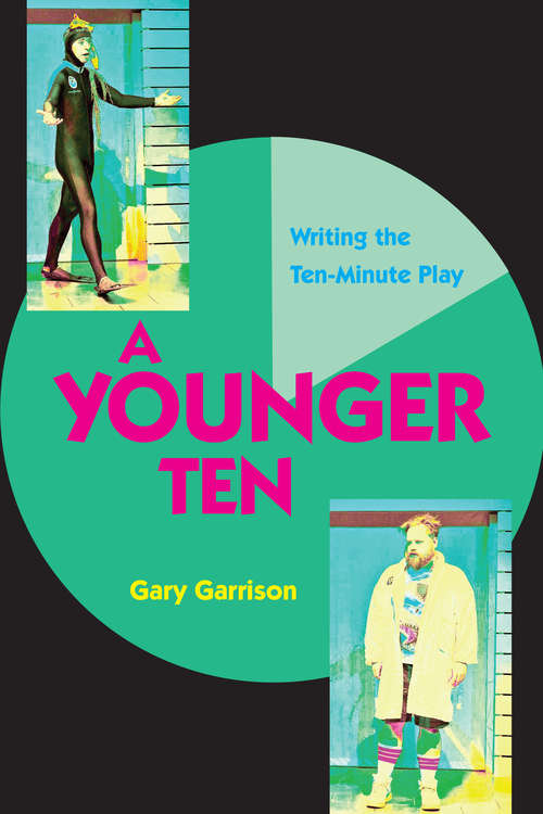 A Younger Ten: Writing the Ten-Minute Play
