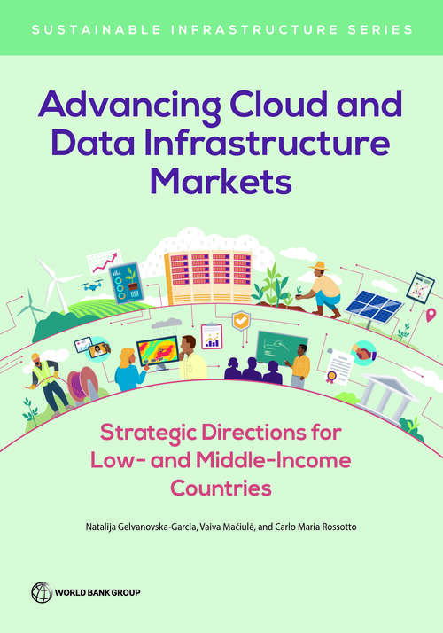Book cover of Advancing Cloud and Data Infrastructure Markets: Strategic Directions for Low- and Middle-Income Countries (Sustainable Infrastructure)