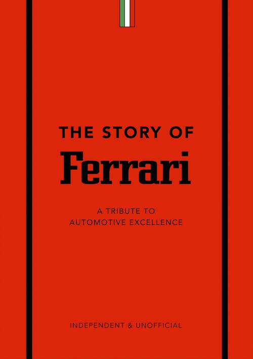 Book cover of The Story of Ferrari: A Tribute to Automotive Excellence (The Story of Cars)