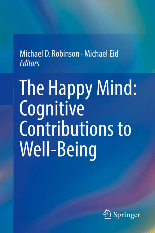 Book cover of The Happy Mind: Cognitive Contributions to Well-Being
