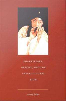 Book cover of Shakespeare, Brecht, and the Intercultural Sign