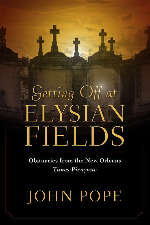 Book cover of Getting Off at Elysian Fields: Obituaries from the New Orleans Times-Picayune (EPUB Single)