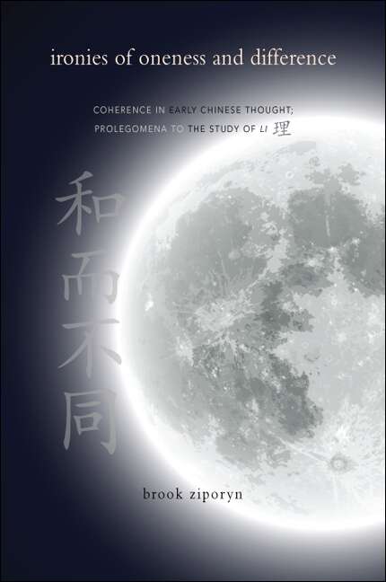 Book cover of Ironies of Oneness and Difference: Coherence in Early Chinese Thought; Prolegomena to the Study of Li (SUNY series in Chinese Philosophy and Culture)