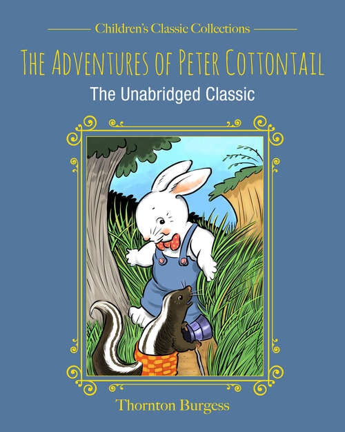 The Adventures of Peter Cottontail: The Unabridged Classic (Children's Classic Collections)