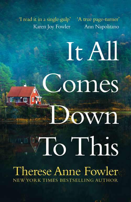 Book cover of It All Comes Down To This: The new novel from New York Times bestselling author Therese Anne Fowler