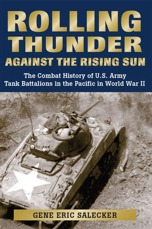 Book cover of Rolling Thunder Against the Rising Sun: The Combat History of U.S. Army Tank Battalions in the Pacific in World War II