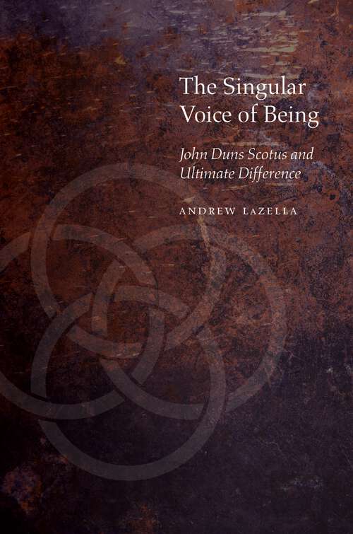 Book cover of The Singular Voice of Being: John Duns Scotus and Ultimate Difference (1) (Medieval Philosophy: Texts and Studies)