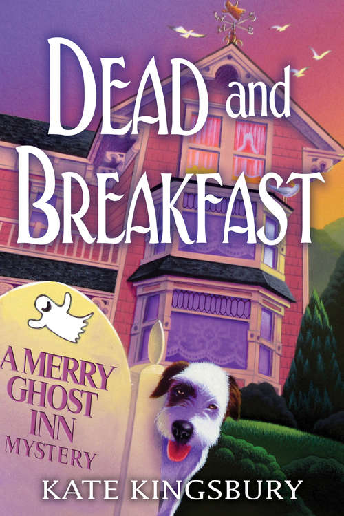 Dead and Breakfast: A Merry Ghost Inn Mystery (A Merry Ghost Inn Mystery)