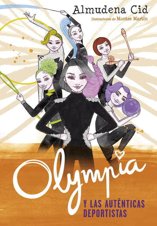Book cover of Olympia y las auténticas deportistas (Olympia y las Guardianas de la Rítmica #3)