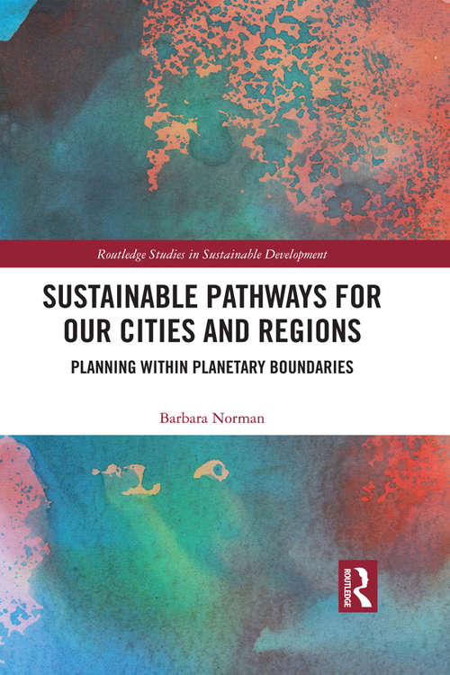 Book cover of Sustainable Pathways for our Cities and Regions: Planning within Planetary Boundaries (Routledge Studies in Sustainable Development)