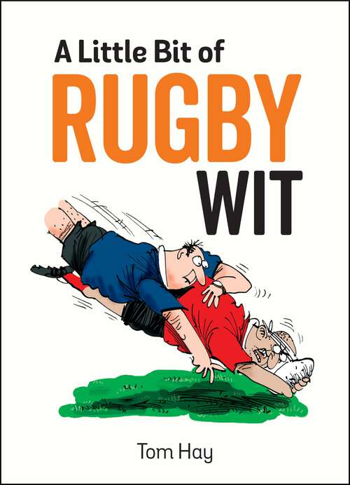 Book cover of A Little Bit of Rugby Wit: Quips and Quotes for the Rugby Obsessed