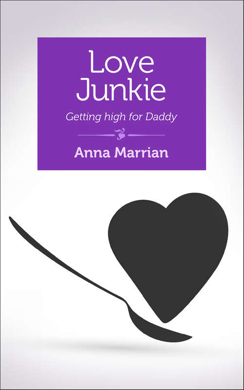 Book cover of Love Junkie: Getting High for Daddy
