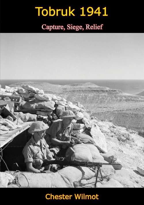 Book cover of Tobruk 1941: Capture, Siege, Relief (Text Classics Ser.)