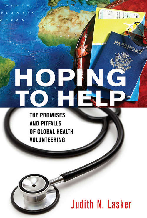 Book cover of Hoping to Help: The Promises and Pitfalls of Global Health Volunteering