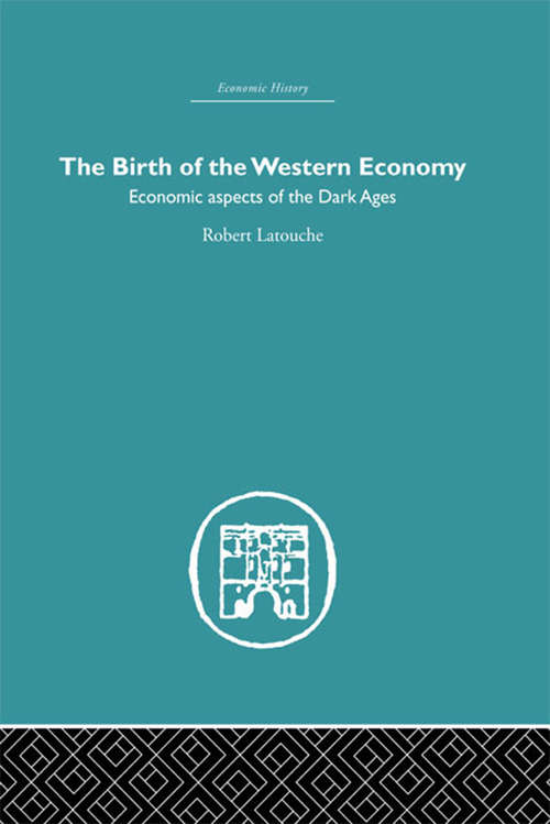 Book cover of The Birth of the Western Economy: Economic Aspects of the Dark Ages