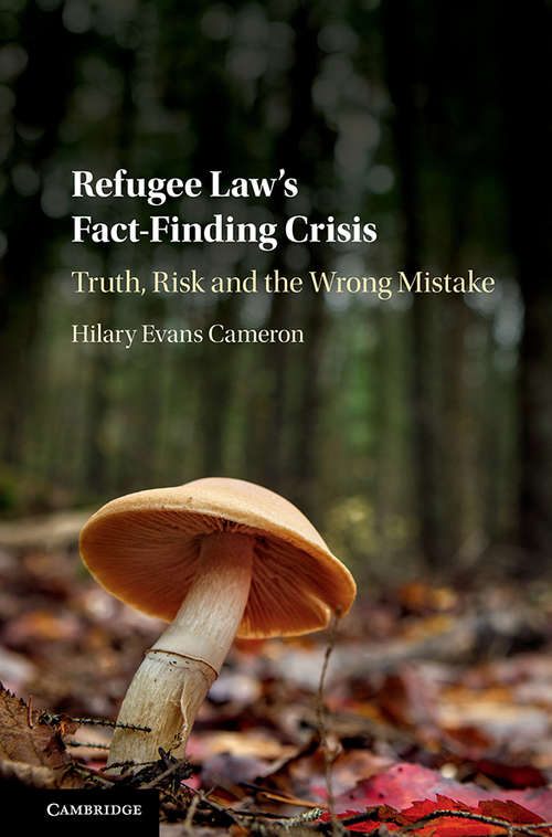 Refugee Law’s Fact-Finding Crisis: Truth, Risk, And The Wrong Mistake