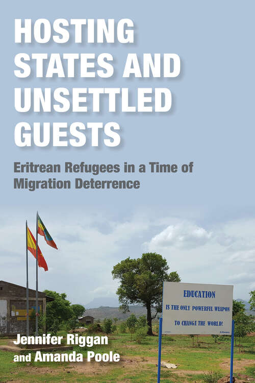 Book cover of Hosting States and Unsettled Guests: Eritrean Refugees in a Time of Migration Deterrence (Worlds in Crisis: Refugees, Asylum, and Forced Migration)