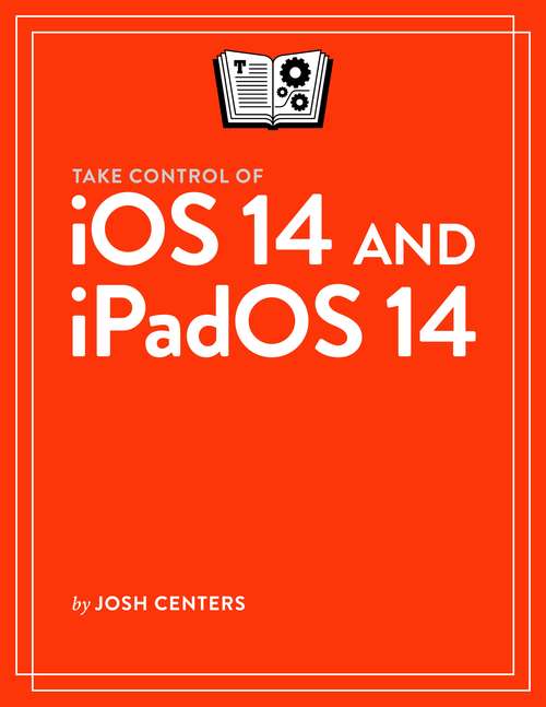 Book cover of Take Control of iOS 14 and iPadOS 14