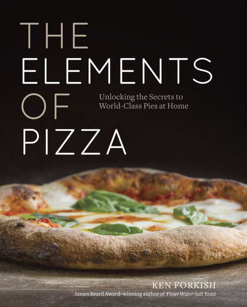 Book cover of The Elements of Pizza: Unlocking the Secrets to World-Class Pies at Home