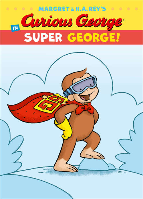 Book cover of Curious George in Super George! (Curious George's Funny Readers Ser.)