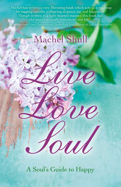 Book cover of Live Love Soul: A Soul's Guide to Happy