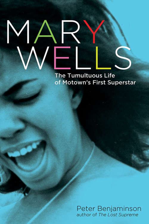 Book cover of Mary Wells: The Tumultuous Life of Motown's First Superstar