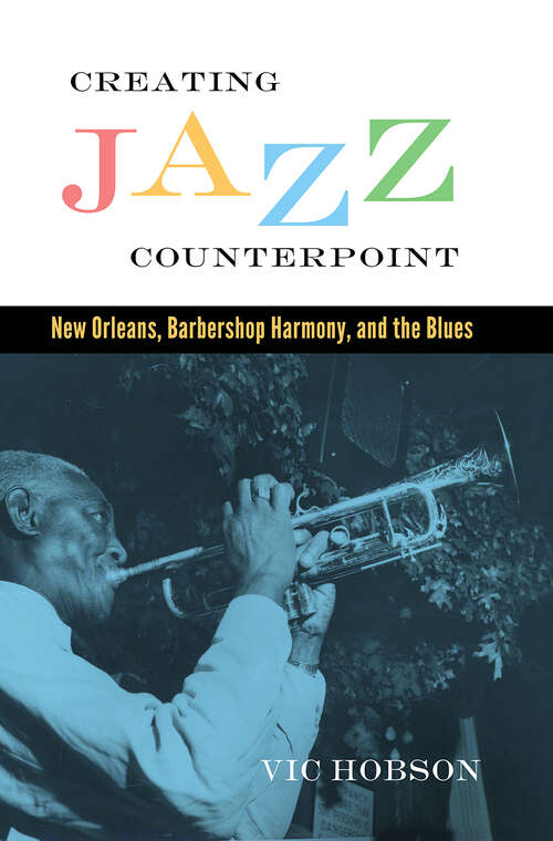 Book cover of Creating Jazz Counterpoint: New Orleans, Barbershop Harmony, and the Blues (EPub Single) (American Made Music Series)