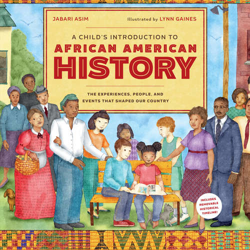 A Child's Introduction to African American History: The Experiences, People, and Events That Shaped Our Country (A Child's Introduction Series)