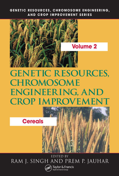 Genetic Resources, Chromosome Engineering, and Crop Improvement: Cereals, Volume 2