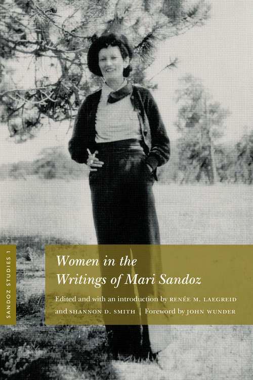Sandoz Studies, Volume 1: Women in the Writings of Mari Sandoz (Sandoz Studies)