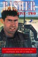 Book cover of Basher Five-Two: The True Story of F-16 Fighter Pilot Captain Scott O'Grady