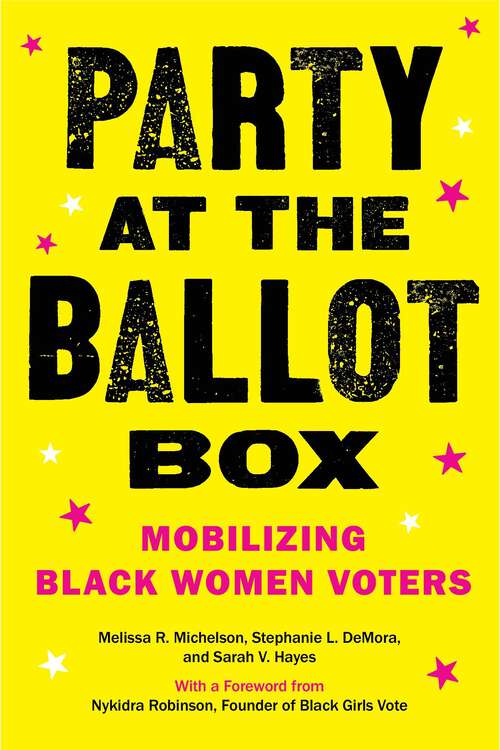 Book cover of Party at the Ballot Box: Mobilizing Black Women Voters