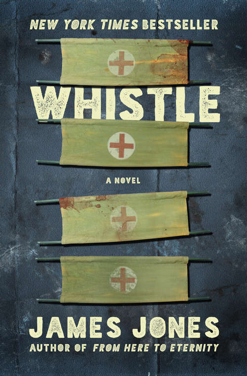 Whistle: From Here To Eternity, Whistle, And The Thin Red Line (The World War II Trilogy #3)