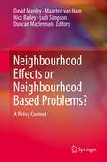 Neighbourhood Effects or Neighbourhood Based Problems?: A Policy Context