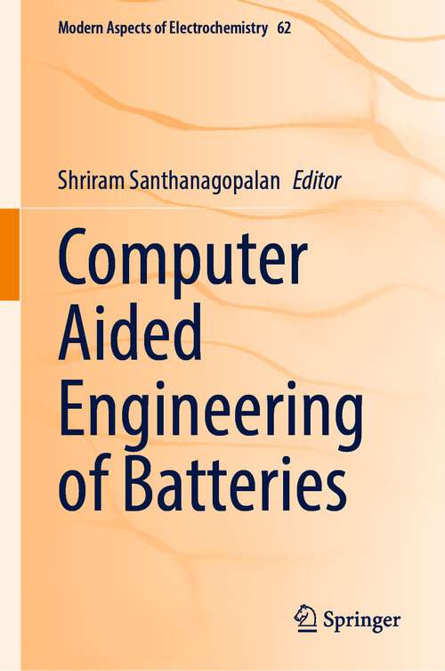 Book cover of Computer Aided Engineering of Batteries (1st ed. 2023) (Modern Aspects of Electrochemistry #62)