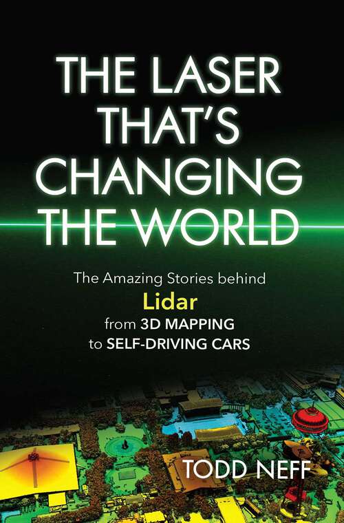 Book cover of Laser That's Changing the World: The Amazing Stories behind Lidar, from 3D Mapping to Self-Driving Cars