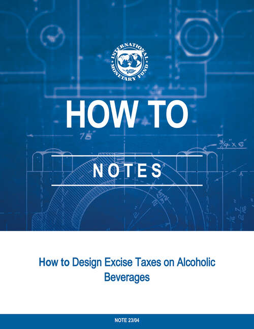 Book cover of How To Design Excise Taxes on Alcoholic Beverages (Imf How To Notes Ser.)