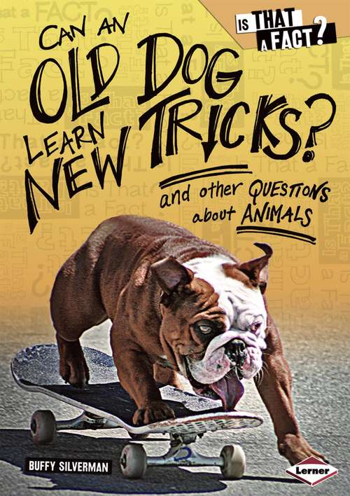 Book cover of Can an Old Dog Learn New Tricks?: And Other Questions About Animals