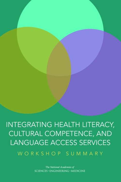 Book cover of Integrating Health Literacy, Cultural Competence, and Language Access Services: Workshop Summary