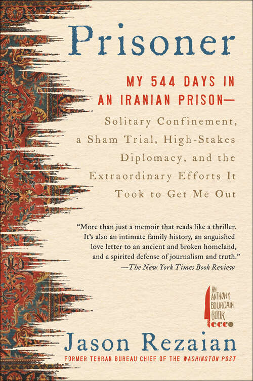 Book cover of Prisoner: My 544 Days in an Iranian Prison--Solitary Confinement, a Sham Trial, High-Stakes Diplomacy, and the Extraordinary Efforts It Took to Get Me Out