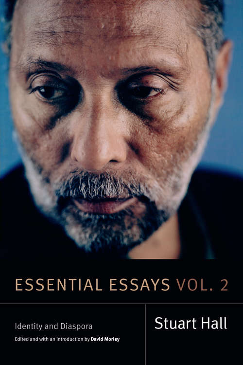 Essential Essays, Volume 2: Identity and Diaspora (Stuart Hall: Selected Writings)
