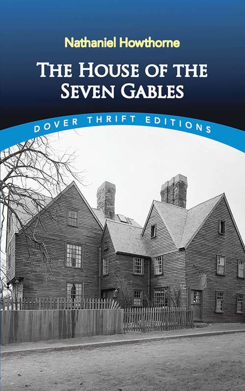 Book cover of The House of the Seven Gables: A Romance (classics Of Gothic Literature) (Dover Thrift Editions)