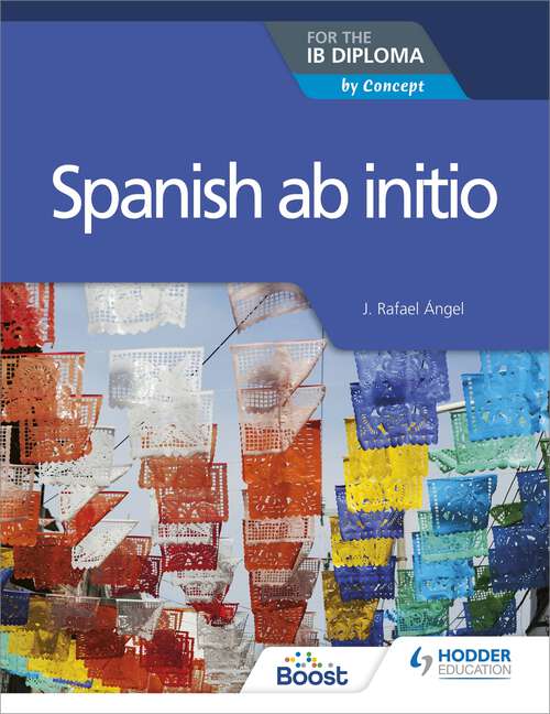 Spanish ab initio for the IB Diploma: by Concept