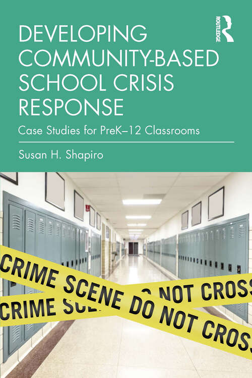 Book cover of Developing Community-Based School Crisis Response: Case Studies for PreK–12 Classrooms