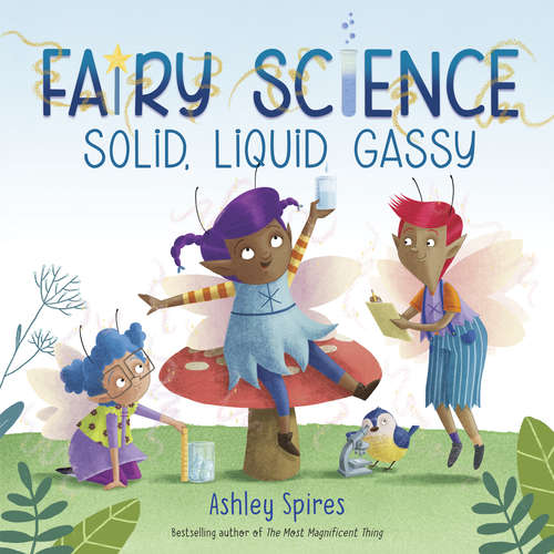 Book cover of Solid, Liquid, Gassy! (Fairy Science)