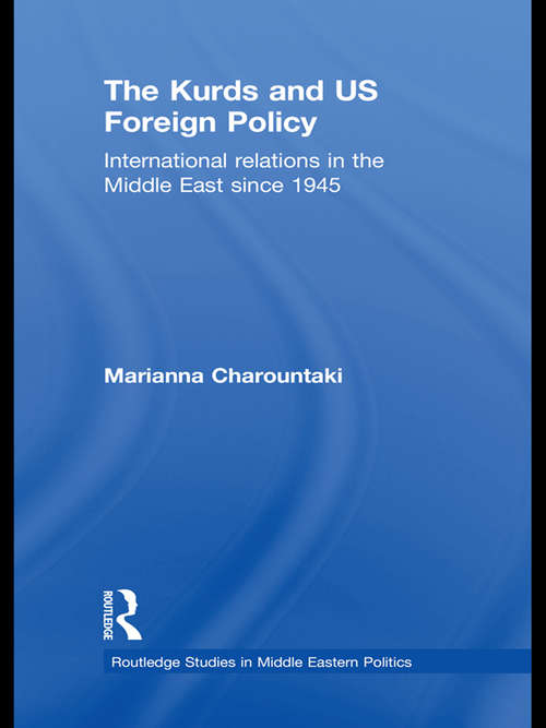 Book cover of The Kurds and US Foreign Policy: International Relations in the Middle East since 1945 (Routledge Studies in Middle Eastern Politics)